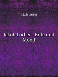 Jakob Lorber - Erde und Mond
