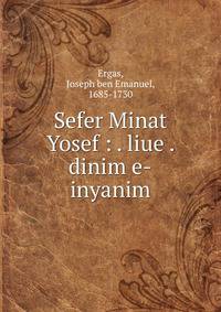 Sefer Minat Yosef : . liue . dinim e-inyanim