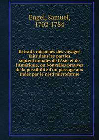 Extraits raisonn?s des voyages faits dans les parties septentrionales de l'Asie et de l'Am?rique, ou Nouvelles preuves de la possibilit? d'un passage aux Indes par le nord microforme