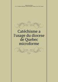 Cat?chisme a l'usage du diocese de Quebec microforme