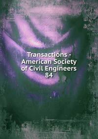 Transactions - American Society of Civil Engineers. 84