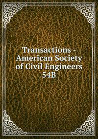 Transactions - American Society of Civil Engineers. 54B