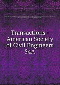 Transactions - American Society of Civil Engineers. 54A