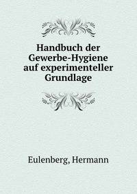 Handbuch der Gewerbe-Hygiene auf experimenteller Grundlage