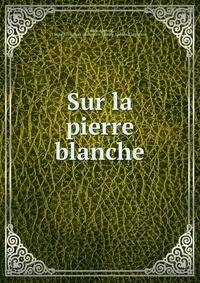 Sur la pierre blanche