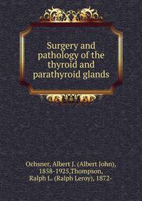 Surgery and pathology of the thyroid and parathyroid glands