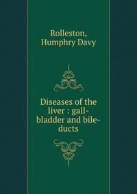 Diseases of the liver : gall-bladder and bile-ducts