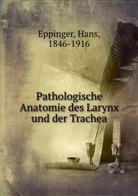 Pathologische Anatomie des Larynx und der Trachea