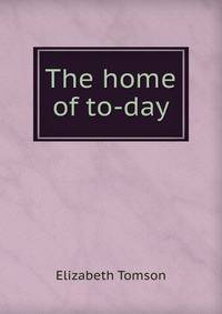 The home of to-day