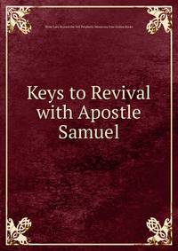 Keys to Revival with Apostle Samuel