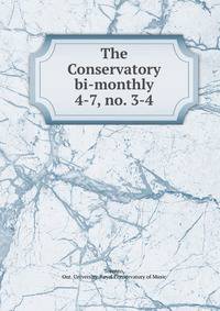 The Conservatory bi-monthly. 4-7, no. 3-4