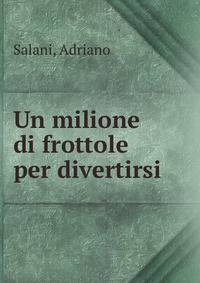 Un milione di frottole per divertirsi