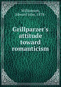 Grillparzer's attitude toward romanticism