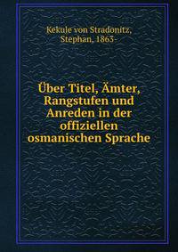 Uber Titel, Amter, Rangstufen und Anreden in der offiziellen osmanischen Sprache