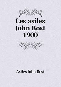Les asiles John Bost 1900