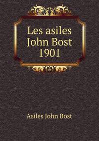 Les asiles John Bost 1901