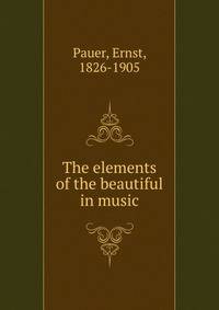 The elements of the beautiful in music