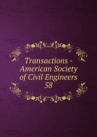 Transactions - American Society of Civil Engineers. 58