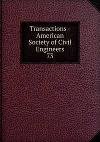 Transactions - American Society of Civil Engineers. 73