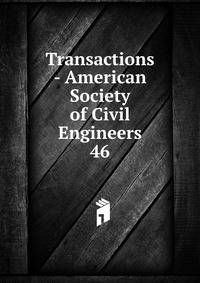 Transactions - American Society of Civil Engineers. 46
