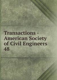 Transactions - American Society of Civil Engineers. 48
