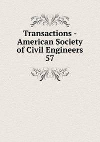 Transactions - American Society of Civil Engineers. 57