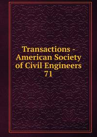 Transactions - American Society of Civil Engineers. 71