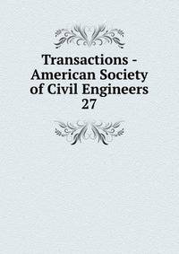Transactions - American Society of Civil Engineers. 27