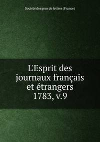 L`Esprit des journaux franais et trangers. 1783, v.9