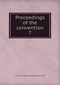 Proceedings of the convention. 7