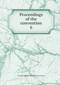 Proceedings of the convention. 6