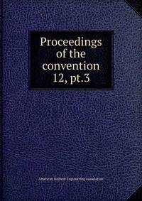 Proceedings of the convention. 12, pt.3