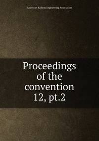 Proceedings of the convention. 12, pt.2