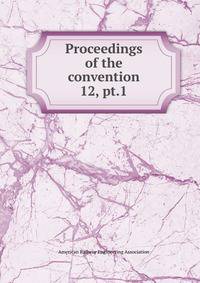 Proceedings of the convention. 12, pt.1