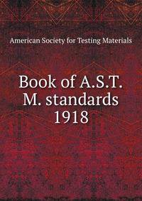 Book of A.S.T.M. standards. 1918