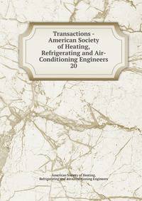 Transactions - American Society of Heating, Refrigerating and Air-Conditioning Engineers. 20