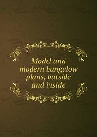 Model and modern bungalow plans, outside and inside