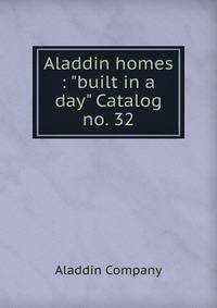 Aladdin homes : "built in a day" Catalog no. 32
