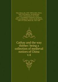 Cathay and the way thither: being a collection of medieval notices of China. v.4