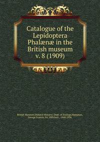 Catalogue of the Lepidoptera Phaln in the British museum. v. 8 (1909)