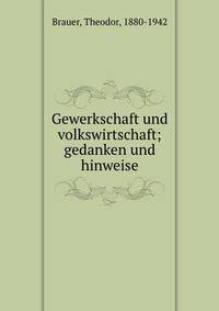 Gewerkschaft und volkswirtschaft; gedanken und hinweise