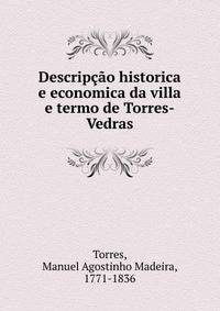 Descripcao historica e economica da villa e termo de Torres-Vedras
