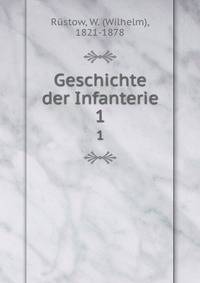 Geschichte der Infanterie. 1