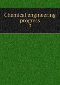 Chemical engineering progress. 9