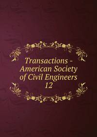 Transactions - American Society of Civil Engineers. 12