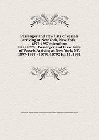 Passenger and crew lists of vessels arriving at New York, New York, 1897-1957 microform. Reel 4995 - Passenger and Crew Lists of Vessels Arriving at New York, NY, 1897-1957 - 10791-10792 Jul 11, 1931