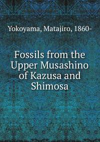 Fossils from the Upper Musashino of Kazusa and Shimosa