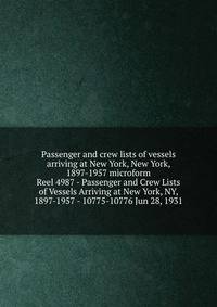 Passenger and crew lists of vessels arriving at New York, New York, 1897-1957 microform. Reel 4987 - Passenger and Crew Lists of Vessels Arriving at New York, NY, 1897-1957 - 10775-10776 Jun 28, 1931
