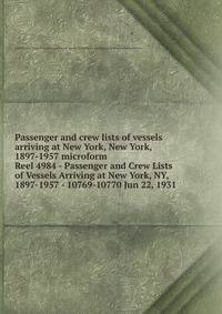 Passenger and crew lists of vessels arriving at New York, New York, 1897-1957 microform. Reel 4984 - Passenger and Crew Lists of Vessels Arriving at New York, NY, 1897-1957 - 10769-10770 Jun 22, 1931