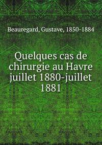 Quelques cas de chirurgie au Havre juillet 1880-juillet 1881